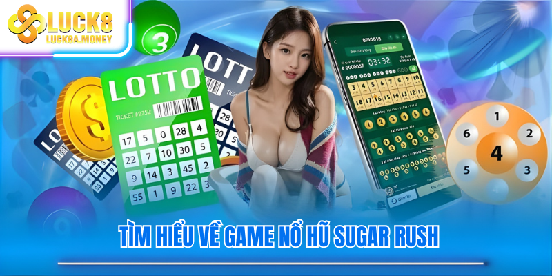 Tìm hiểu về game nổ hũ Sugar Rush